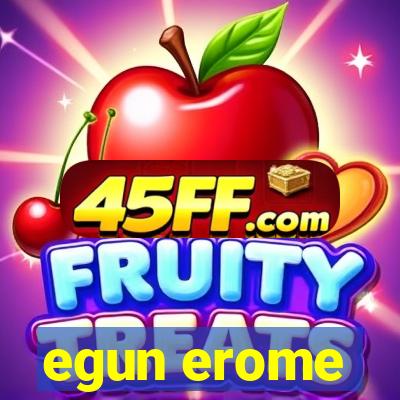 egun erome